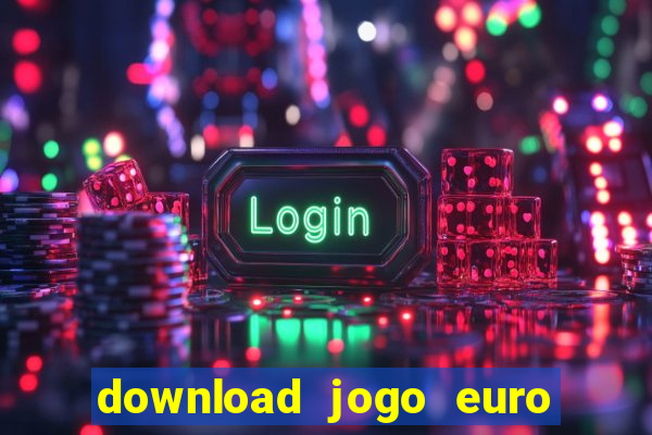 download jogo euro truck simulator 2